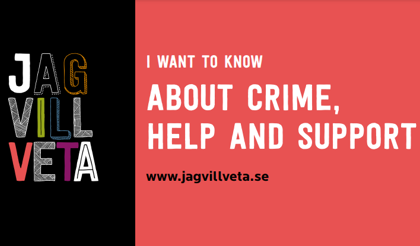 Broschyr på engelska: jagvillveta.se, I want to know - about crime, help and support. 